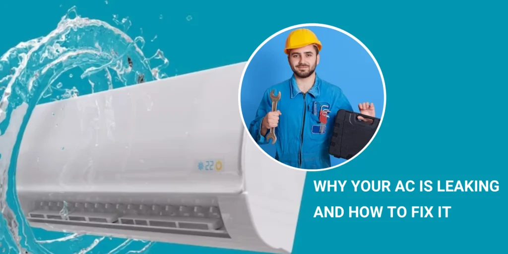 Why Your AC is Leaking And How to Fix It
